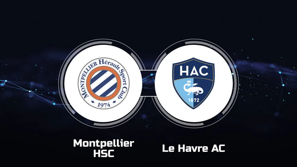 Montpellier vs Le Havre Montpellier vs Le Havre