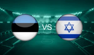 Prediksi Estonia vs Israel